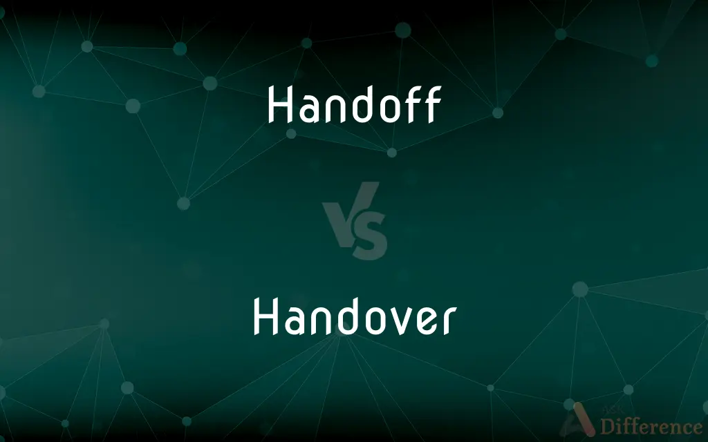 Handoff vs. Handover — What's the Difference?