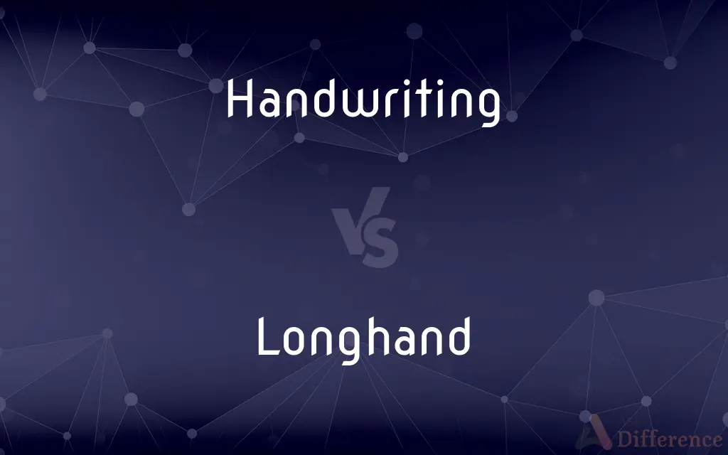 Handwriting vs. Longhand — What's the Difference?