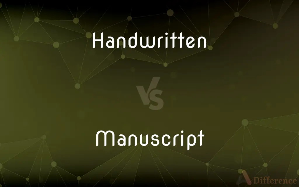 Handwritten vs. Manuscript — What's the Difference?