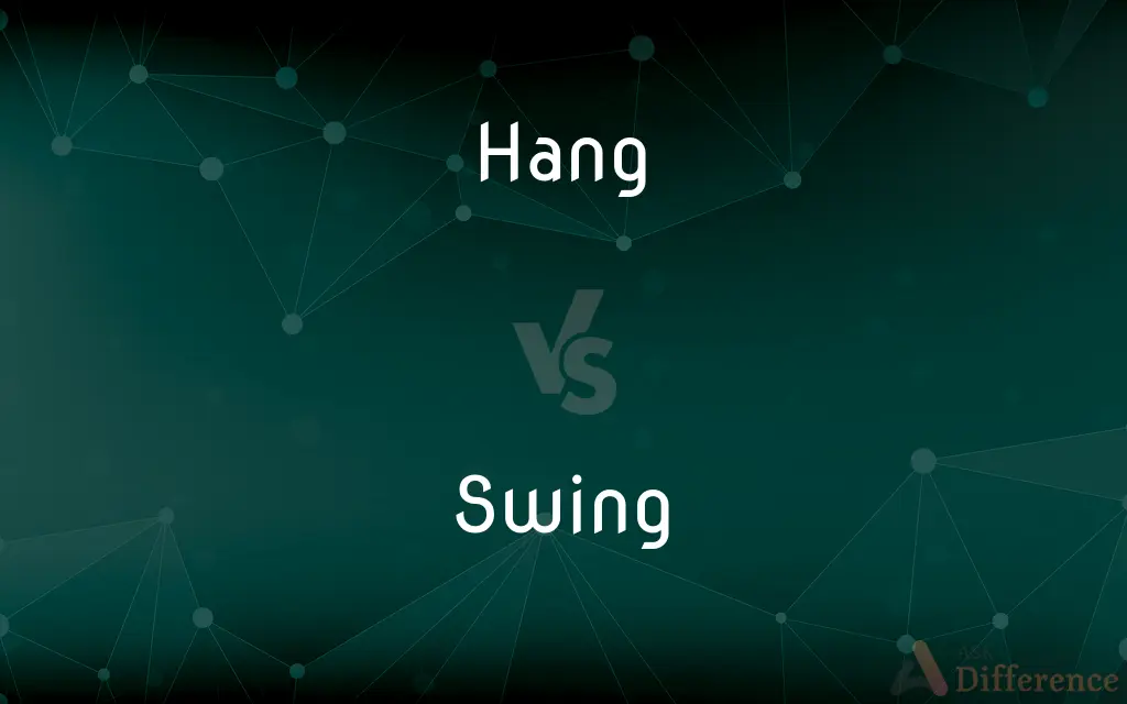 Hang vs. Swing — What's the Difference?