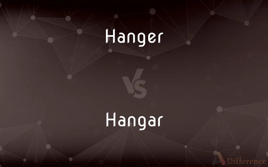 Hanger vs. Hangar — What's the Difference?