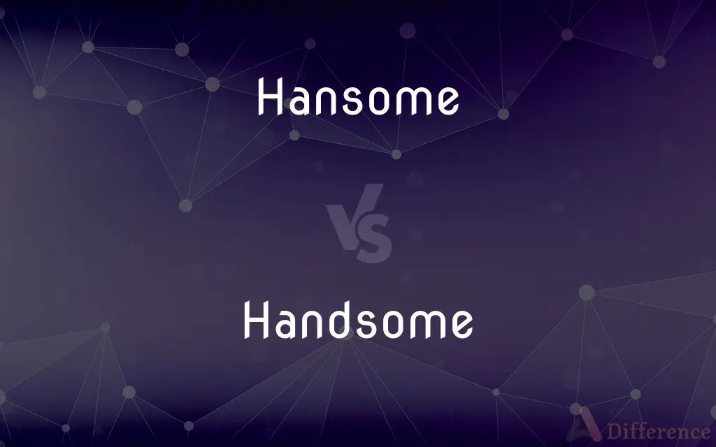 Hansome vs. Handsome — Which is Correct Spelling?