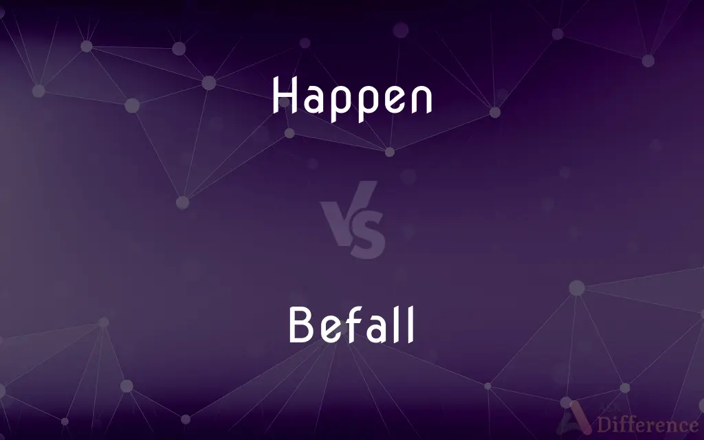 Happen vs. Befall — What's the Difference?