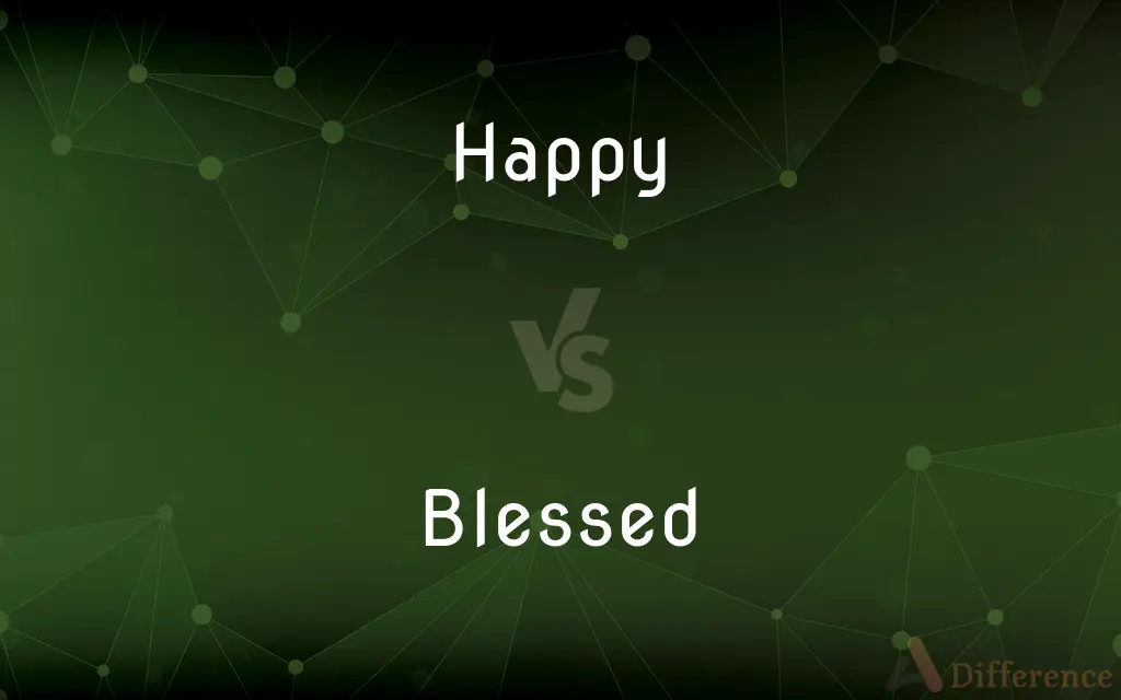 Happy vs. Blessed — What's the Difference?