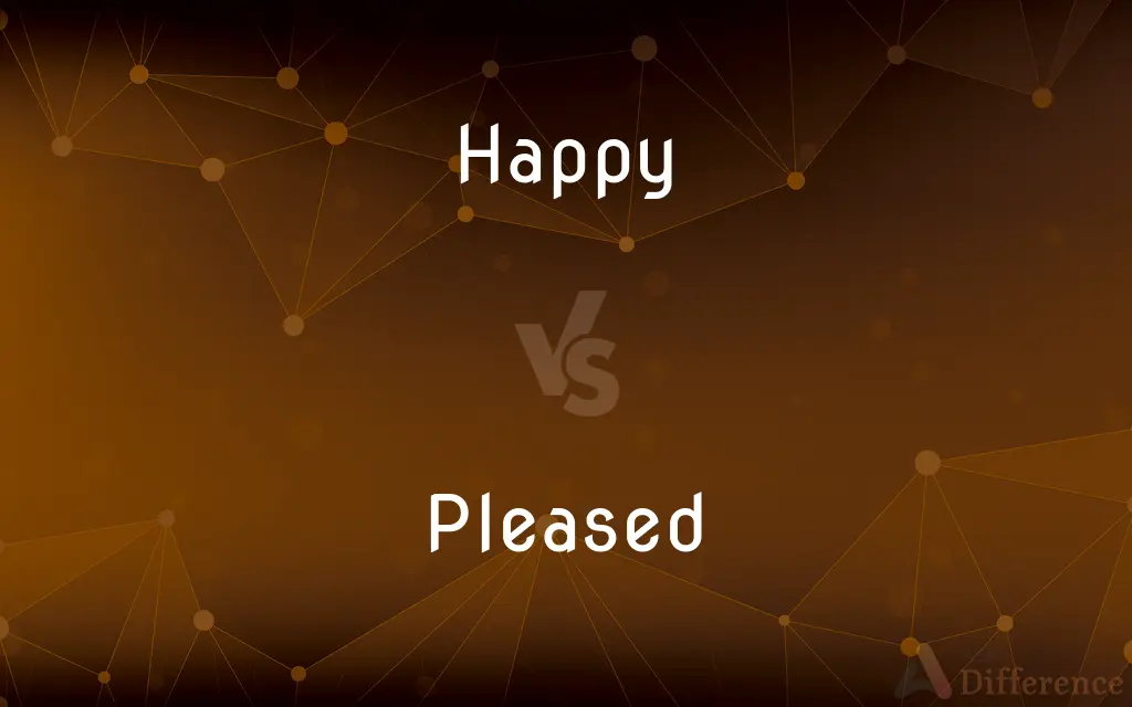 Happy vs. Pleased — What's the Difference?