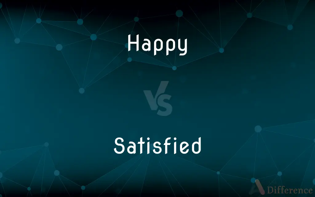 Happy vs. Satisfied — What's the Difference?