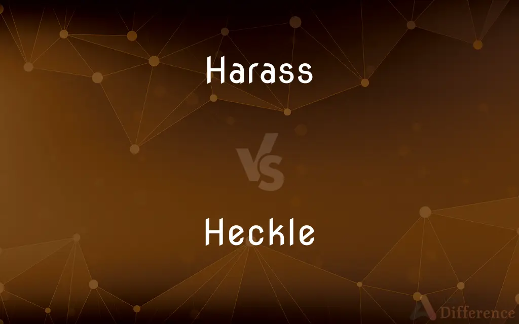 Harass vs. Heckle — What's the Difference?