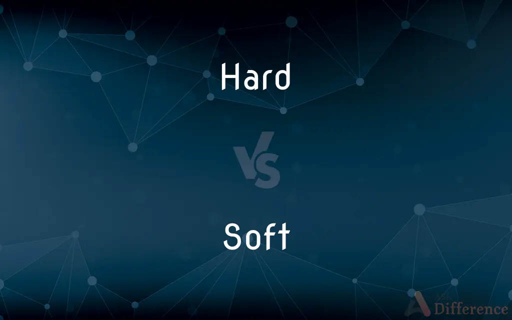 Hard vs. Soft — What's the Difference?