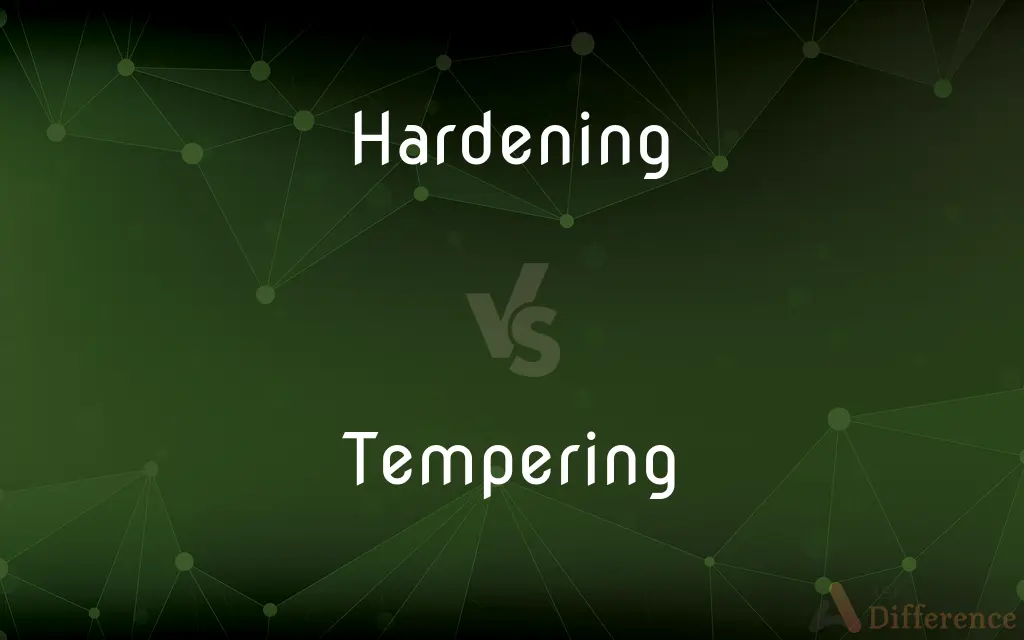 Hardening vs. Tempering — What's the Difference?