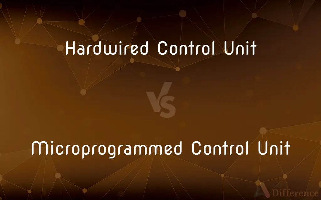 Hardwired Control Unit vs. Microprogrammed Control Unit — What's the Difference?