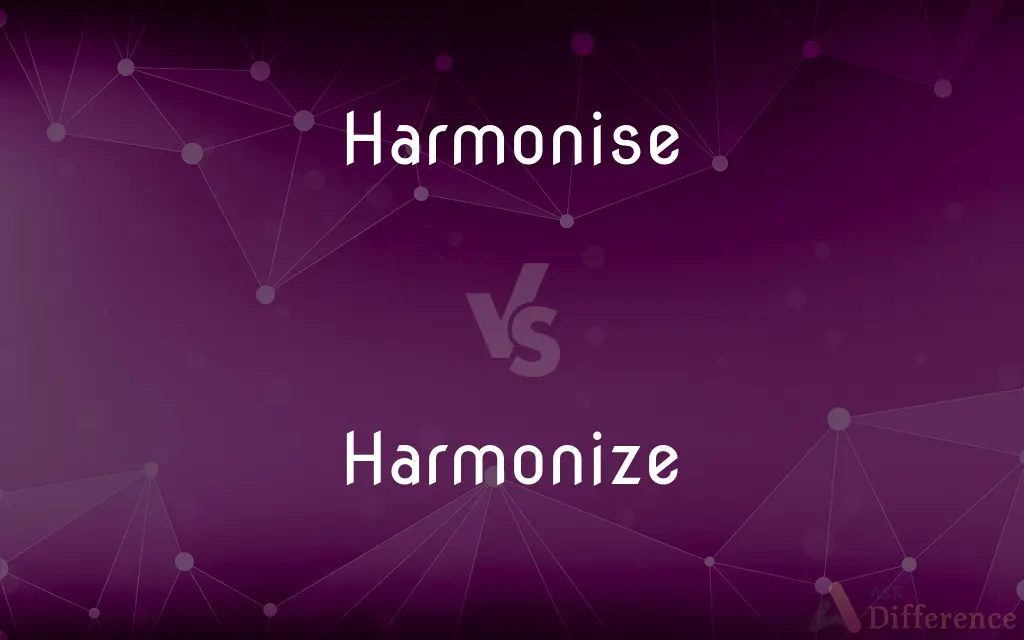Harmonise vs. Harmonize — What's the Difference?