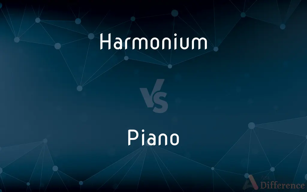 Harmonium vs. Piano — What's the Difference?