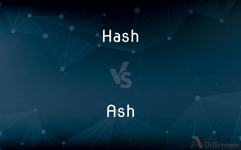 Hash vs. Ash — What's the Difference?