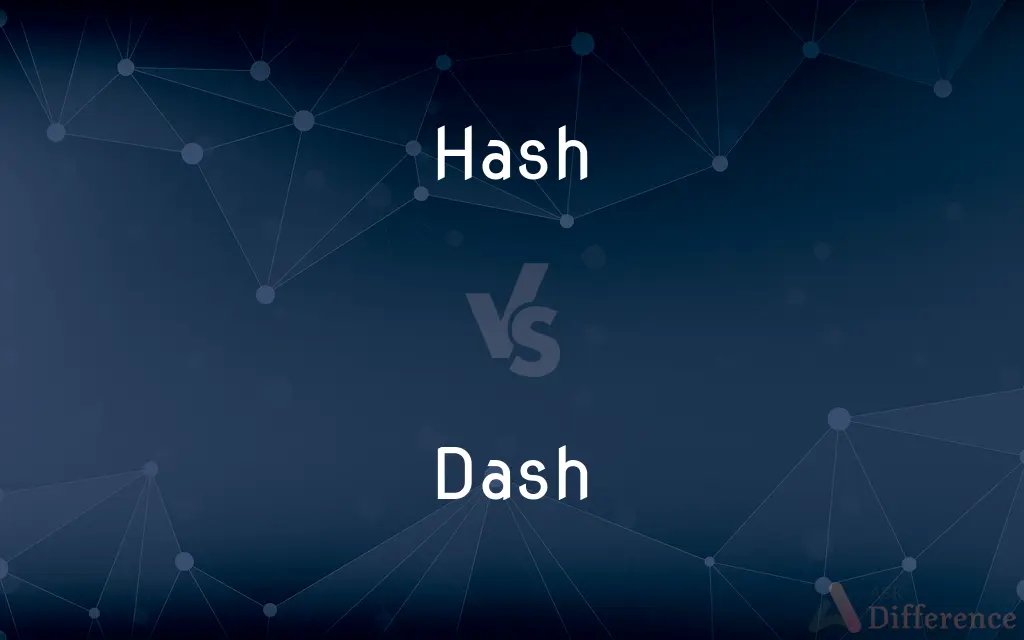 Hash vs. Dash — What's the Difference?