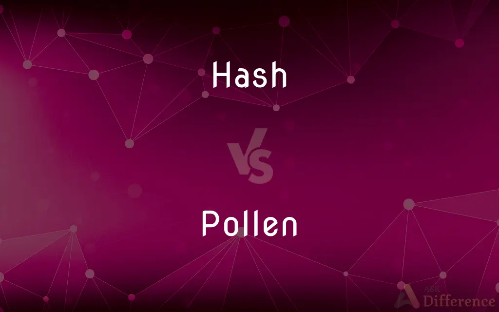 Hash vs. Pollen — What's the Difference?