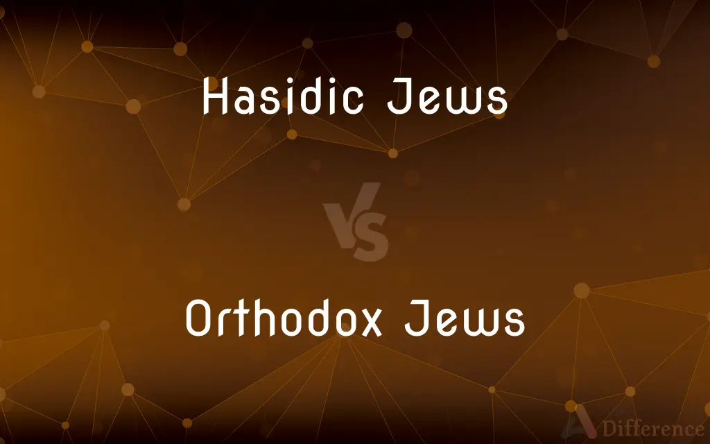 Hasidic Jews vs. Orthodox Jews — What's the Difference?