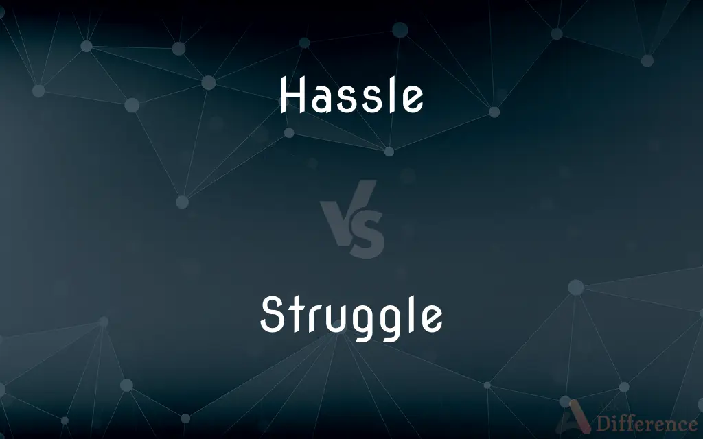 Hassle vs. Struggle — What's the Difference?