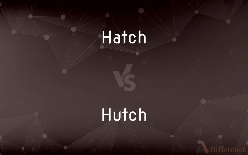 Hatch vs. Hutch — What's the Difference?