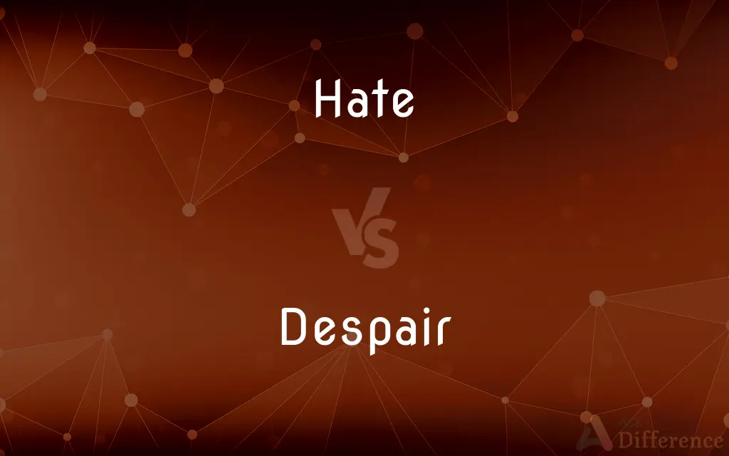 Hate vs. Despair — What's the Difference?