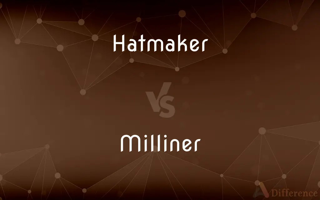 Hatmaker vs. Milliner — What's the Difference?
