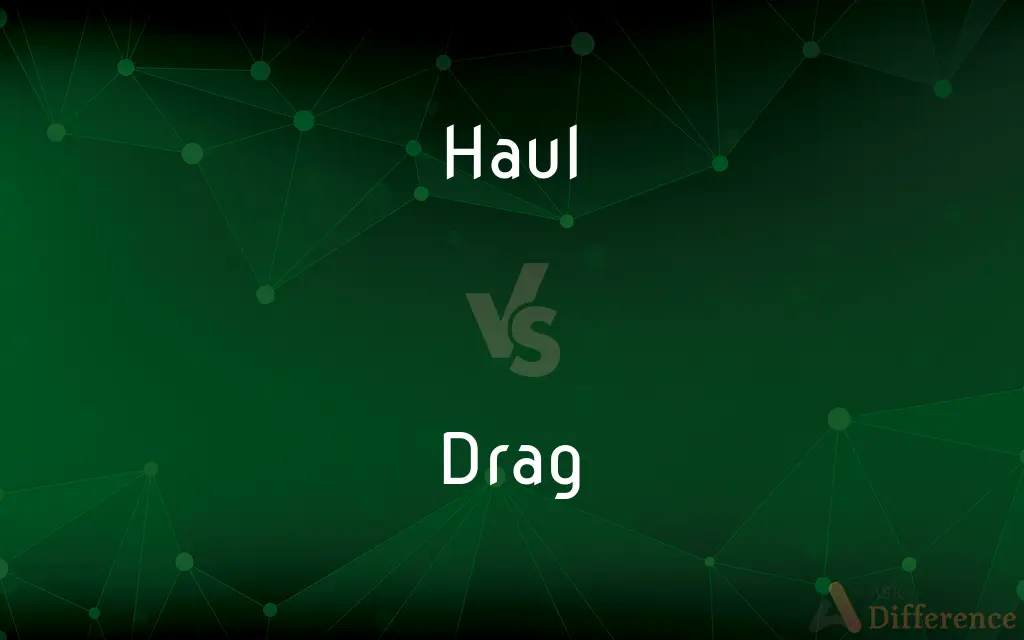 Haul vs. Drag — What's the Difference?