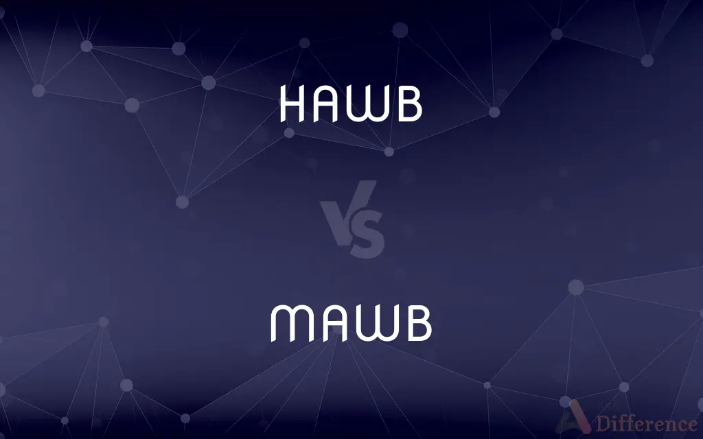 HAWB vs. MAWB — What's the Difference?