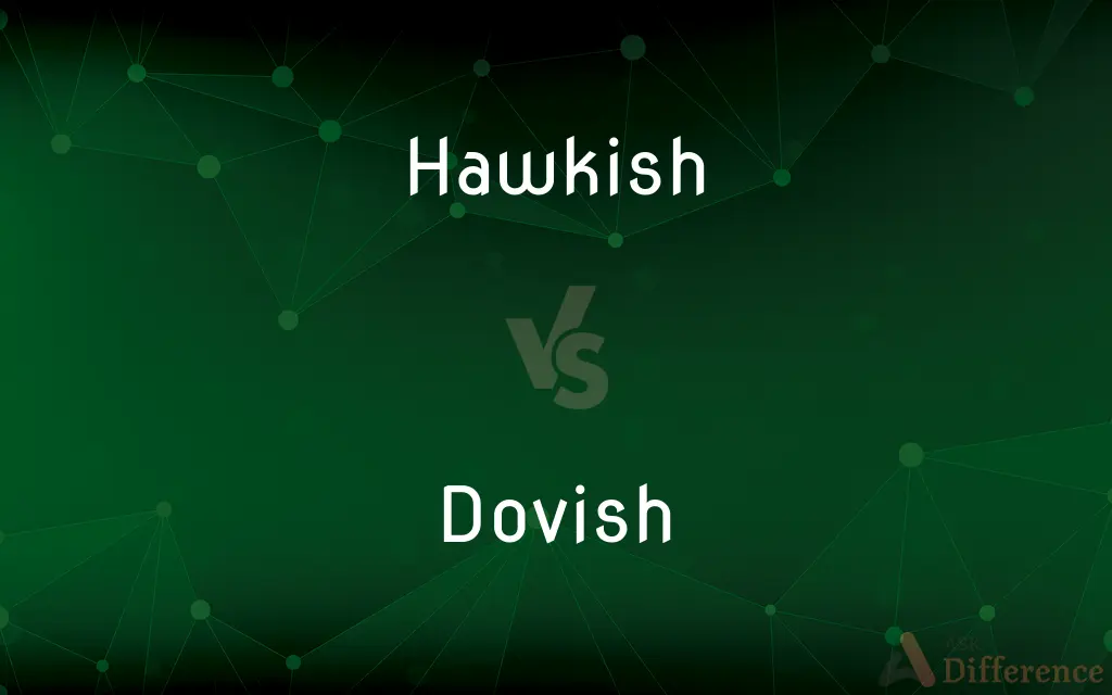 Hawkish vs. Dovish — What's the Difference?