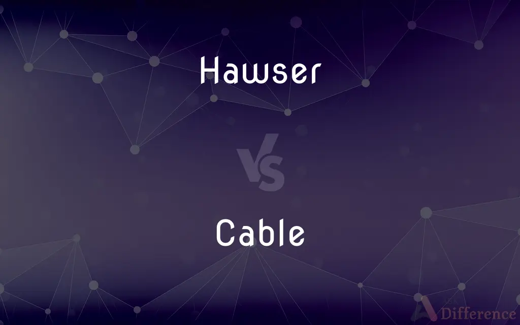 Hawser vs. Cable — What's the Difference?