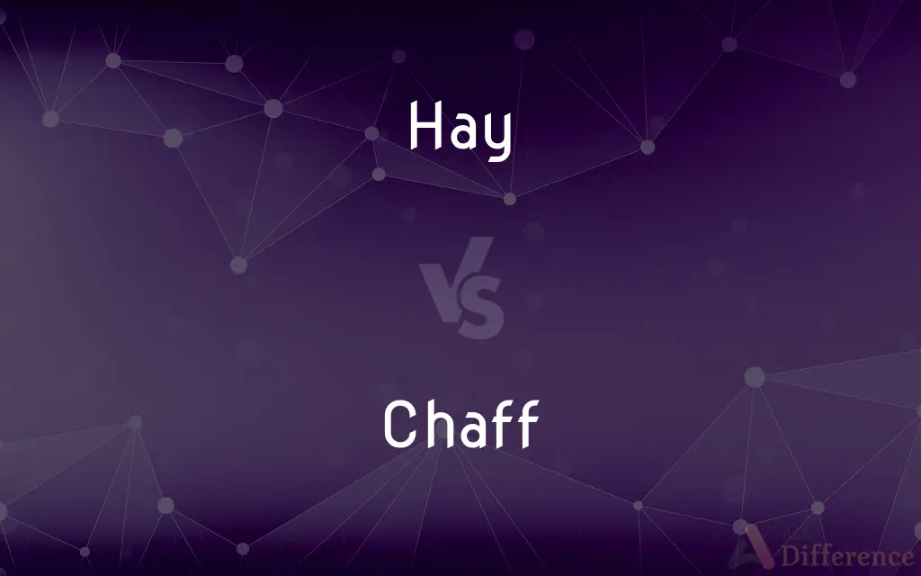 Hay vs. Chaff — What's the Difference?