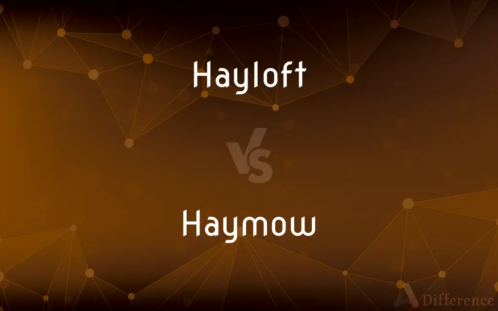 Hayloft vs. Haymow — What's the Difference?