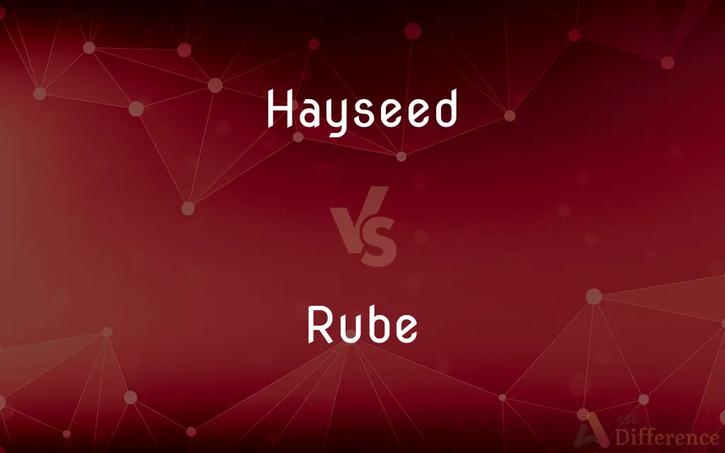 Hayseed vs. Rube — What's the Difference?