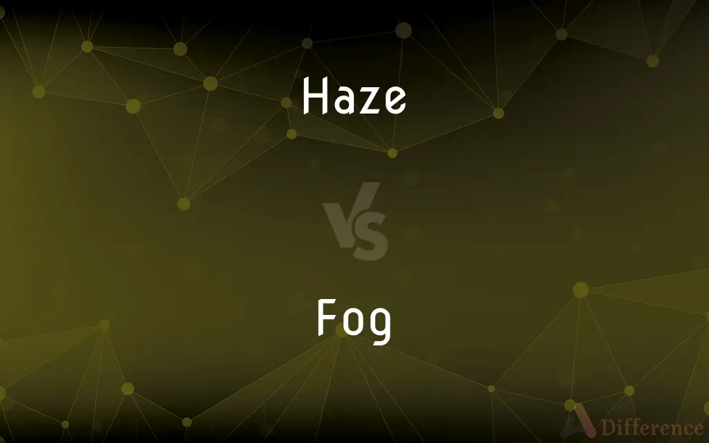 Haze vs. Fog — What's the Difference?