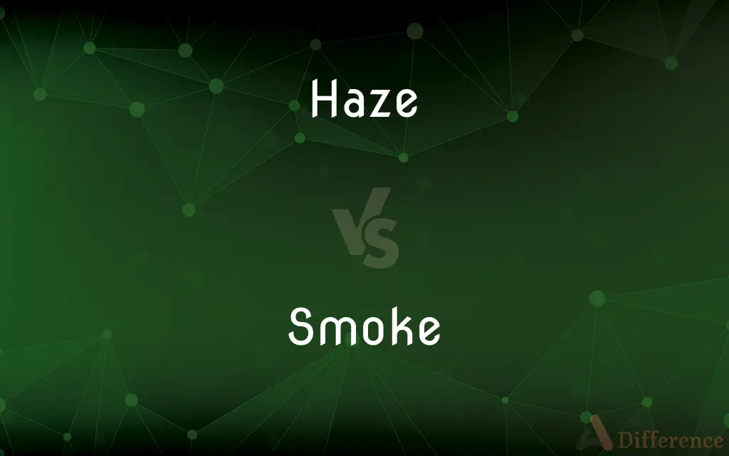 Haze vs. Smoke — What's the Difference?