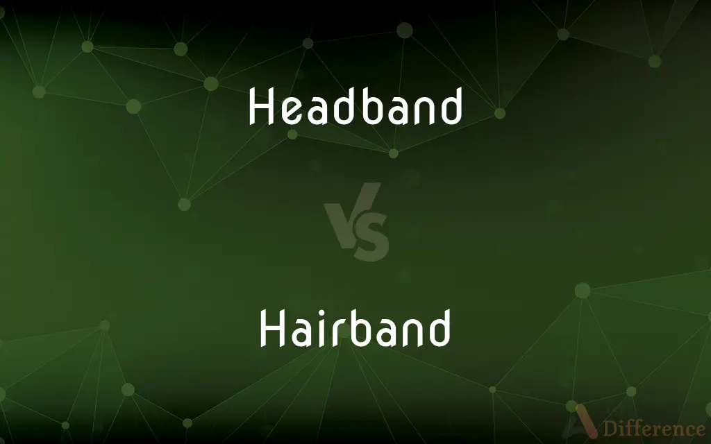 Headband vs. Hairband — What's the Difference?