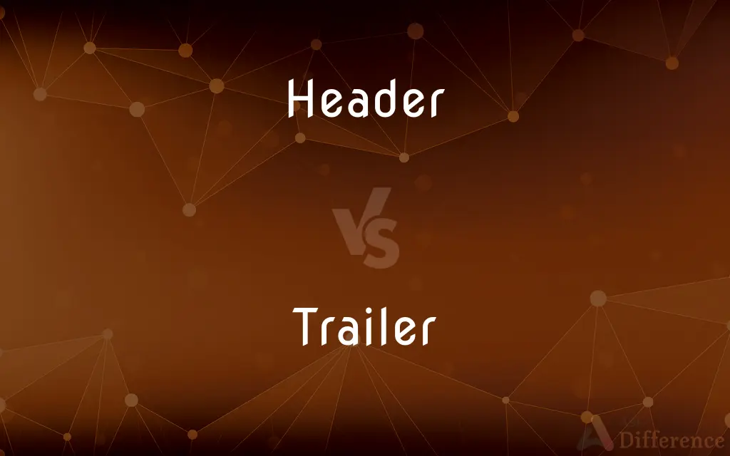 Header vs. Trailer — What's the Difference?