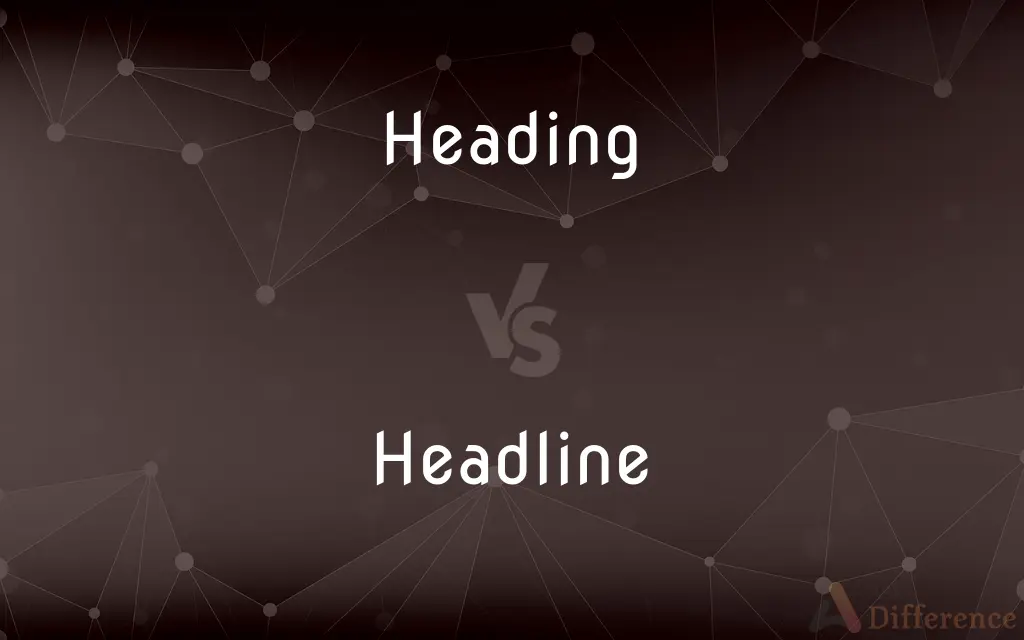 Heading vs. Headline — What's the Difference?