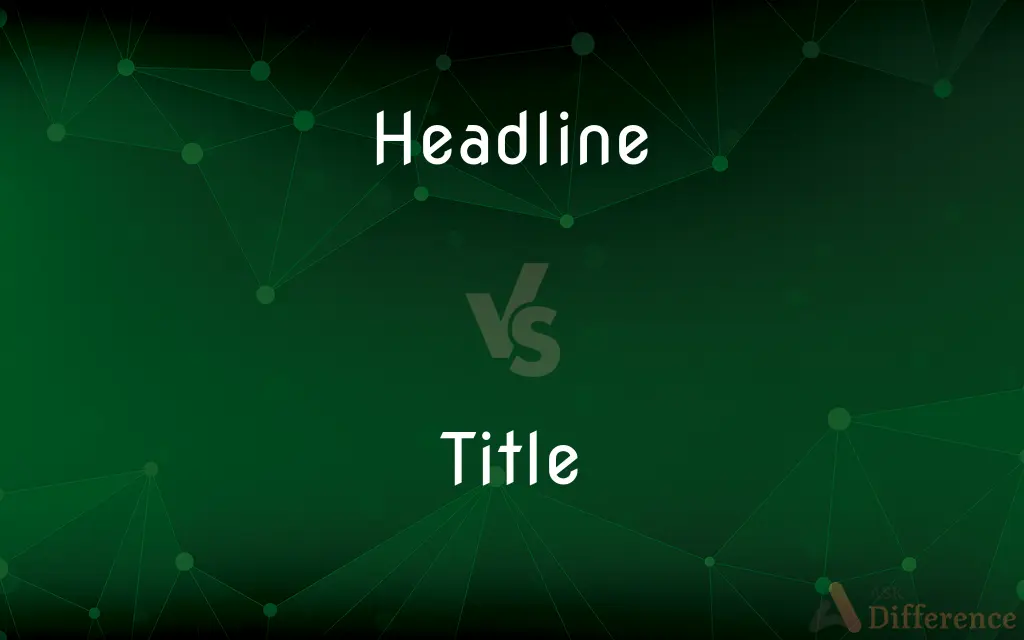 Headline vs. Title — What's the Difference?