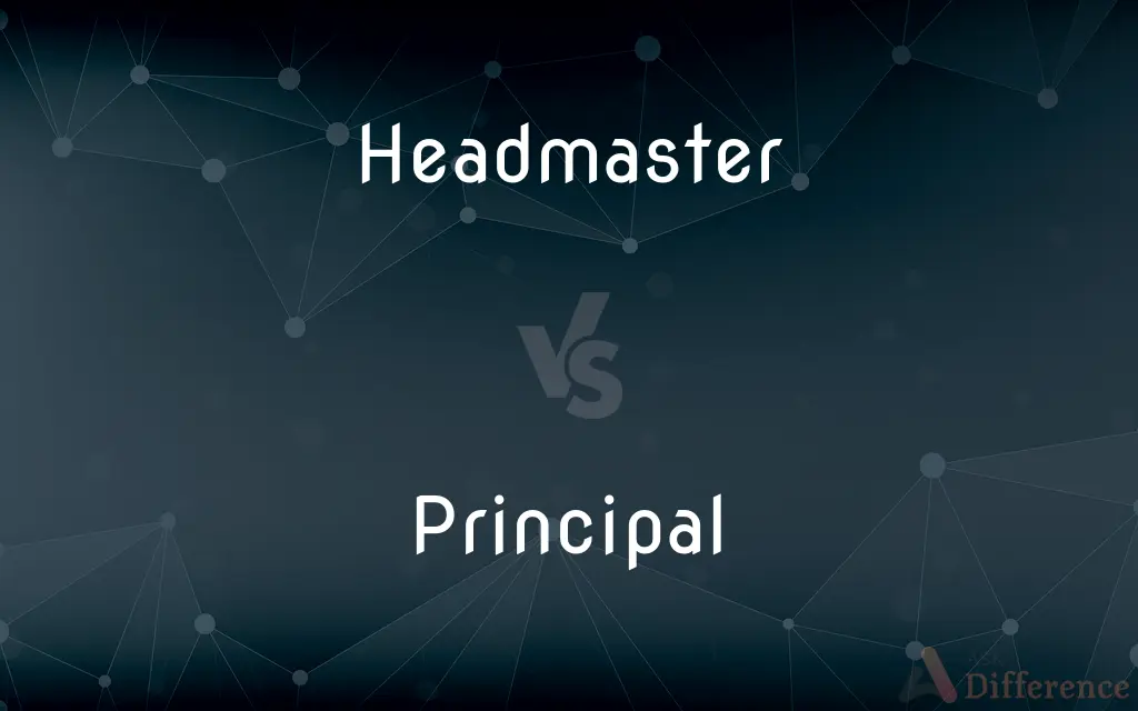 Headmaster vs. Principal — What's the Difference?