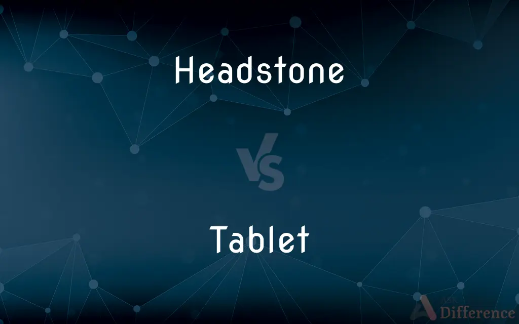 Headstone vs. Tablet — What's the Difference?