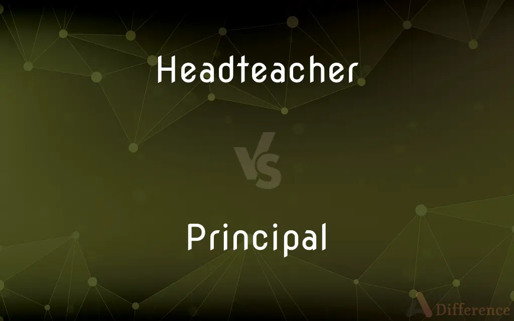 Headteacher vs. Principal — What's the Difference?