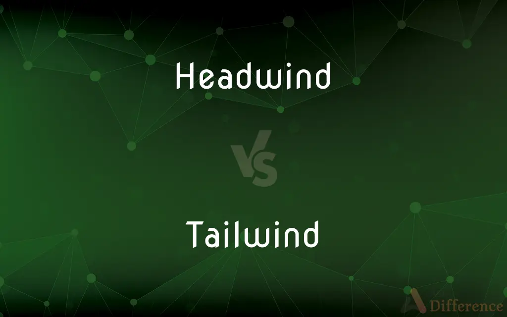 Headwind vs. Tailwind — What's the Difference?