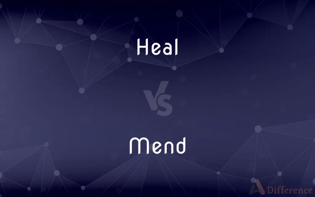 Heal vs. Mend — What's the Difference?