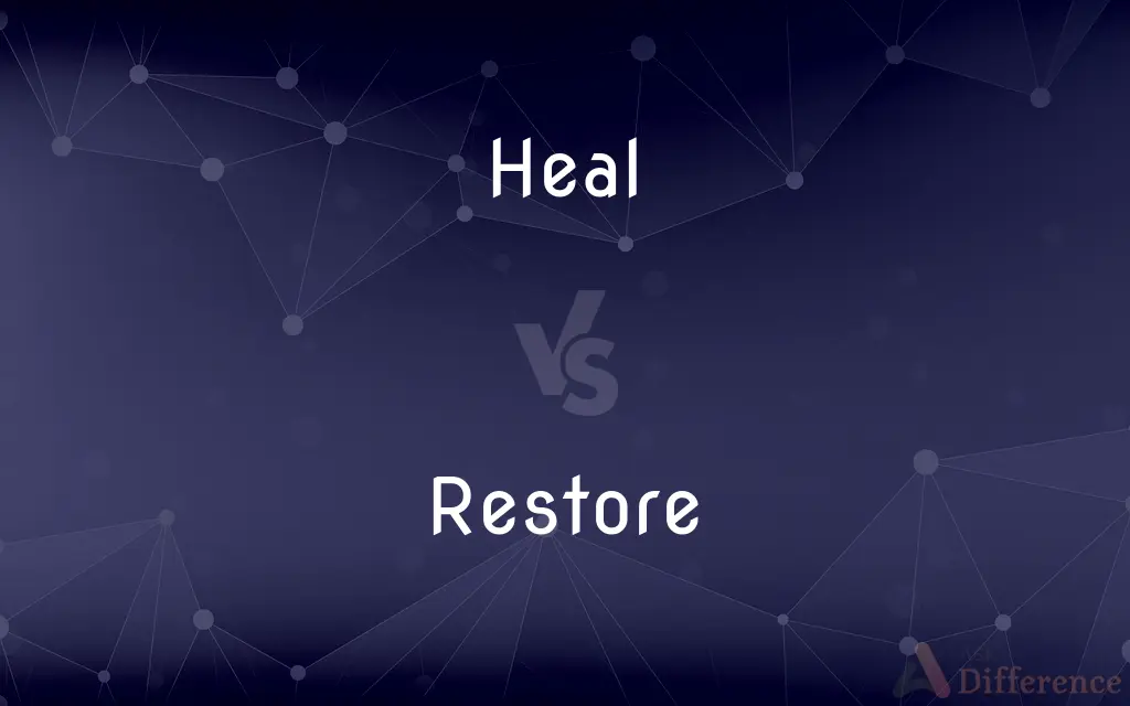 Heal vs. Restore — What's the Difference?