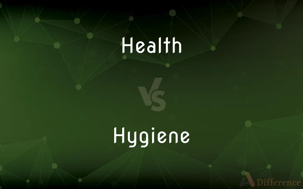 Health vs. Hygiene — What's the Difference?