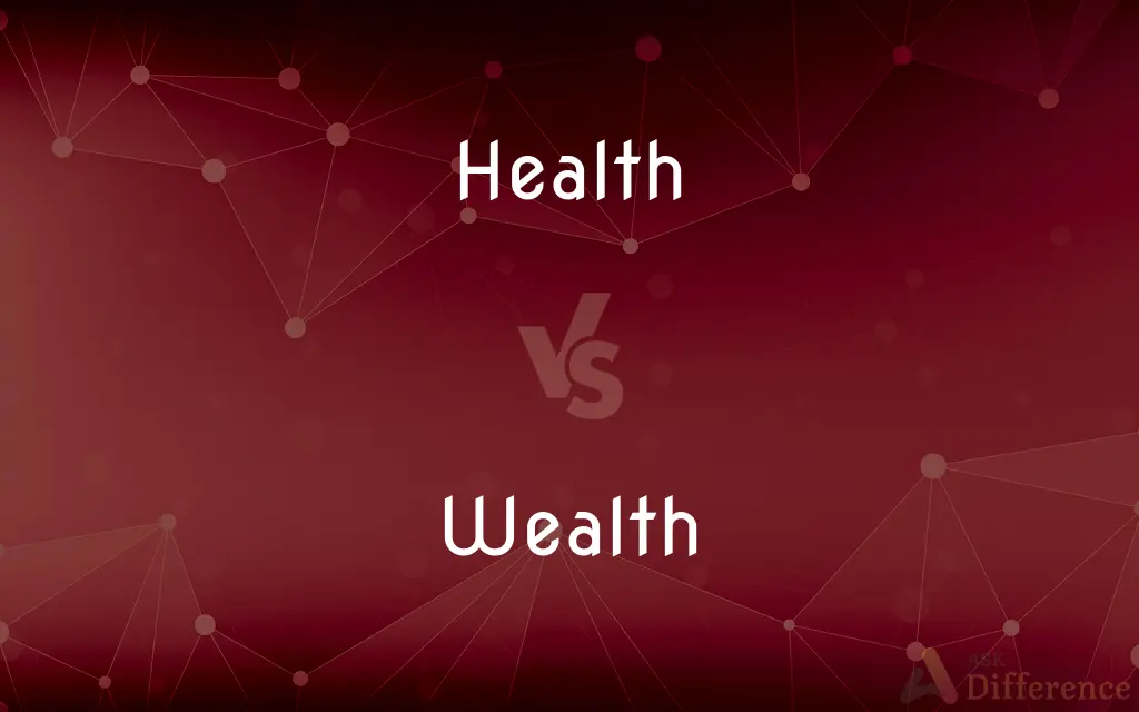 Health vs. Wealth — What's the Difference?