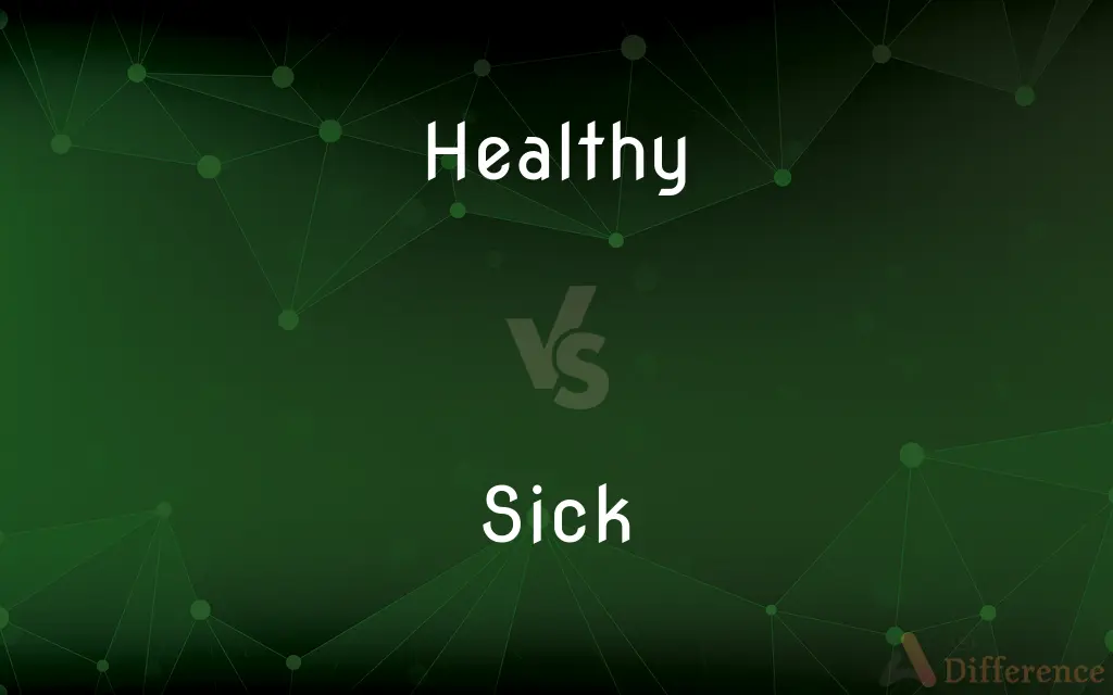 Healthy vs. Sick — What's the Difference?