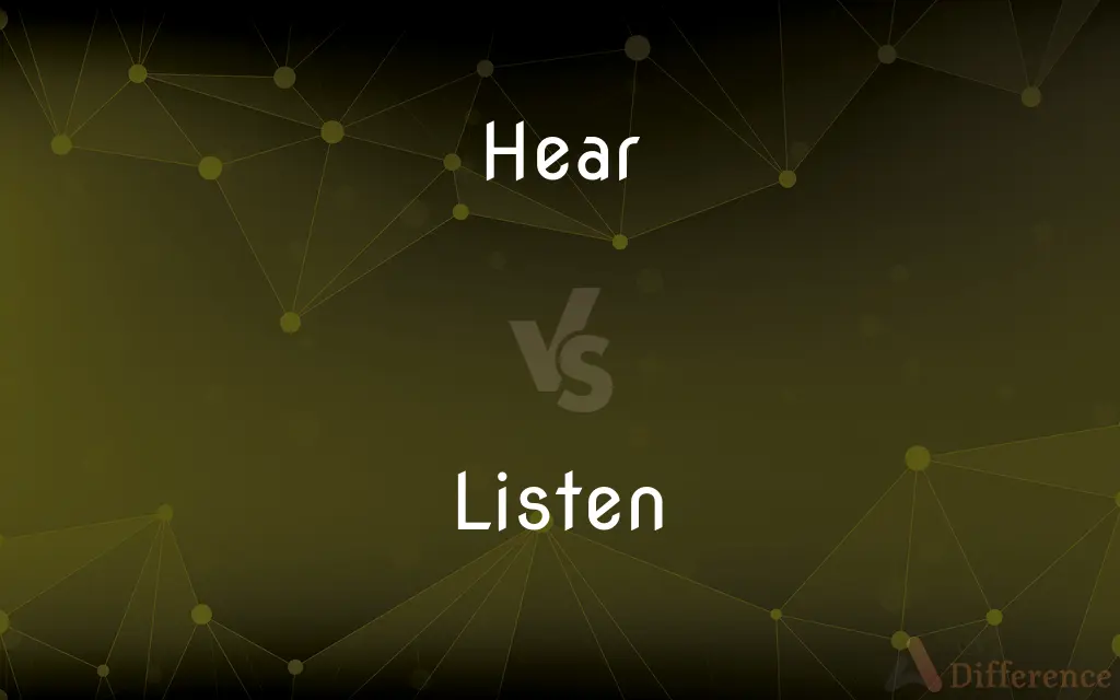 Hear vs. Listen — What's the Difference?