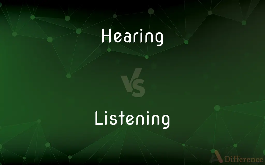 Hearing vs. Listening — What's the Difference?