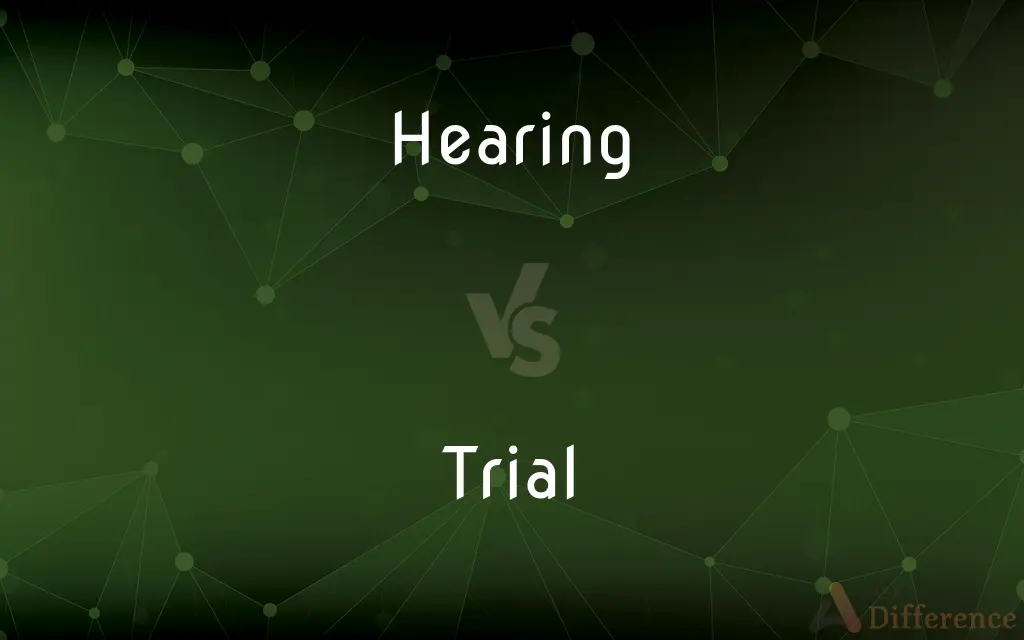 Hearing vs. Trial — What's the Difference?