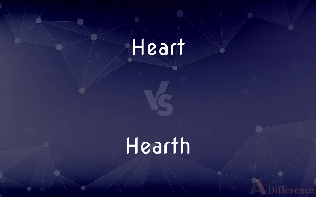 Heart vs. Hearth — What's the Difference?